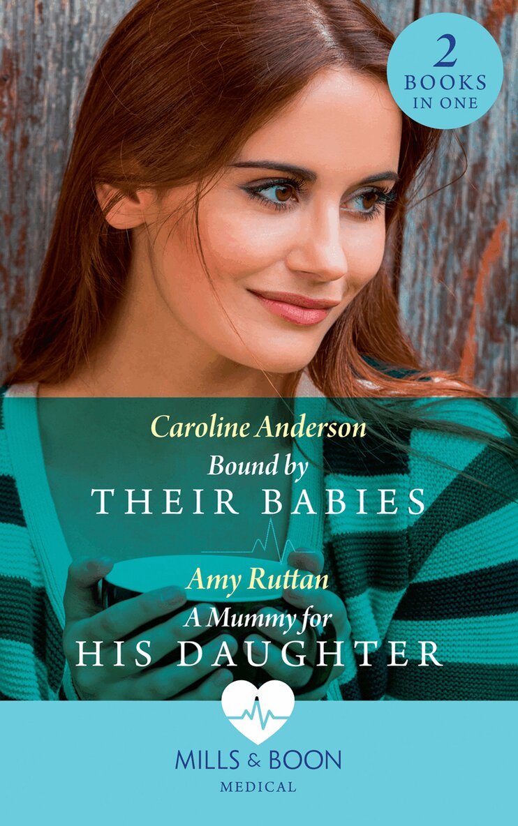Caroline Anderson, Amy Ruttan - Bound By Their Babies / A Mummy For His Daughter, E-bok