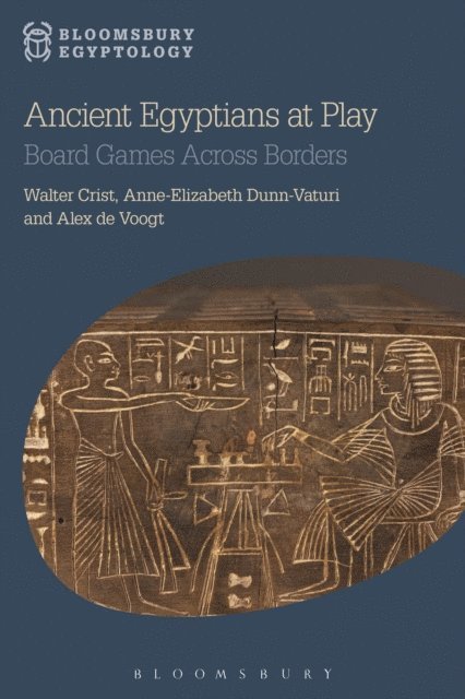 Walter Crist, Anne-Elizabeth Dunn-Vaturi, Alex de Voogt - Ancient Egyptians at Play, E-bok