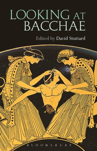 Looking at Bacchae av David Stuttard, David Stuttard