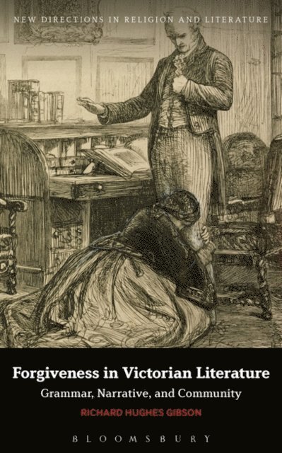 Richard Hughes Gibson - Forgiveness in Victorian Literature, E-bok