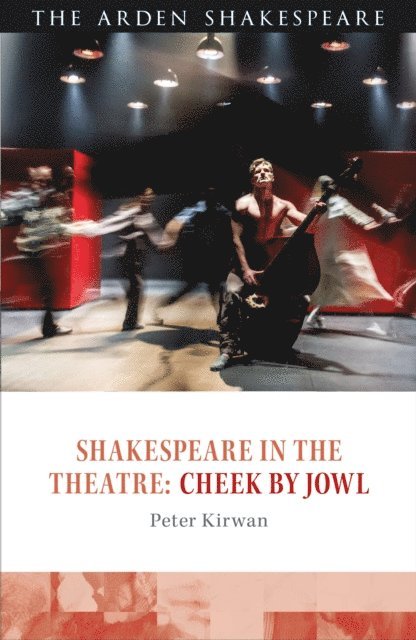 Peter Kirwan - Shakespeare in the Theatre: Cheek by Jowl, E-bok