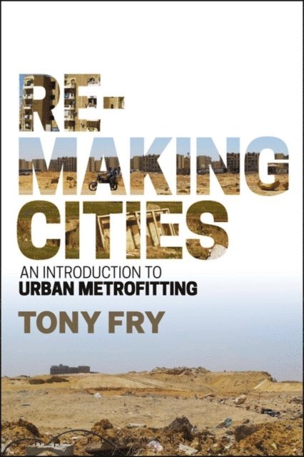 Tony Fry - Remaking Cities, E-bok