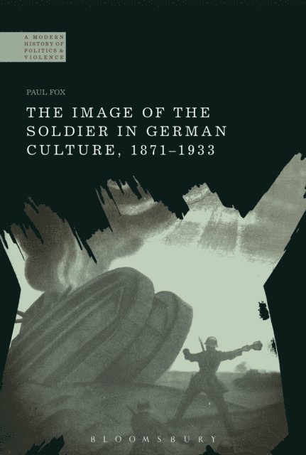 Paul Fox - Image of the Soldier in German Culture, 1871-1933, E-bok