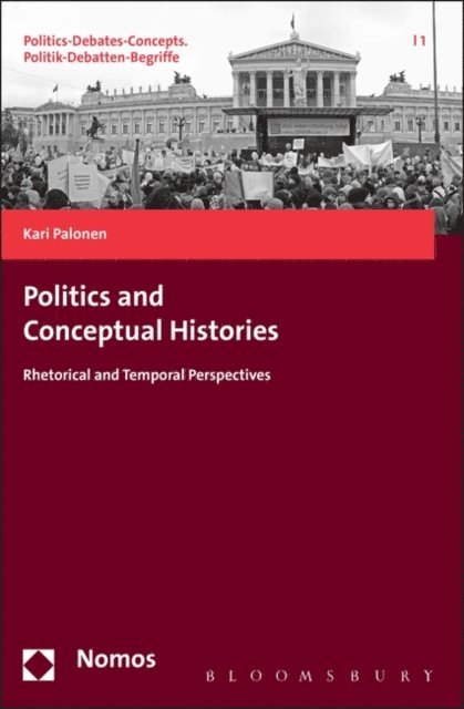 Kari Palonen - Politics and Conceptual Histories, E-bok