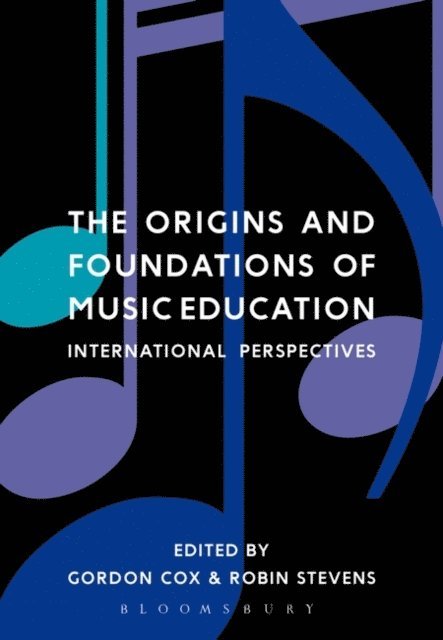 Gordon Cox, Robin Stevens - Origins and Foundations of Music Education, E-bok