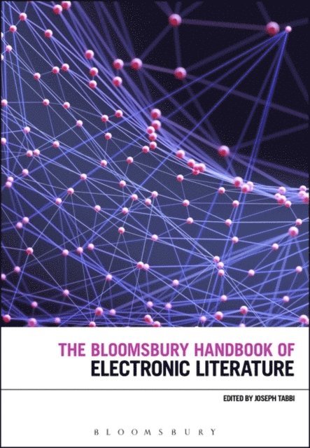 Joseph Tabbi - Bloomsbury Handbook of Electronic Literature, E-bok