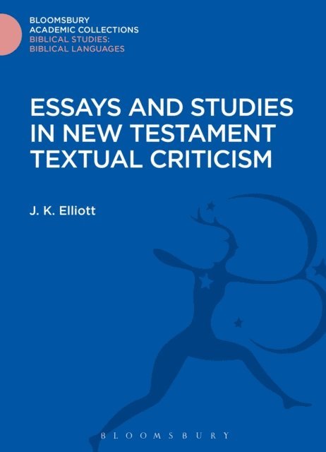 J. K. Elliott - Essays and Studies in New Testament Textual Criticism, E-bok