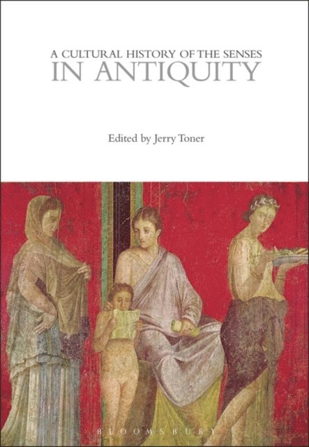 Jerry Toner - Cultural History of the Senses in Antiquity, E-bok