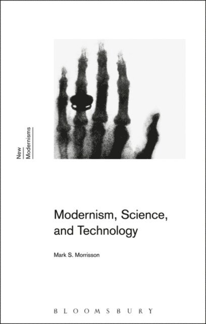 Mark S. Morrisson - Modernism, Science, and Technology, E-bok