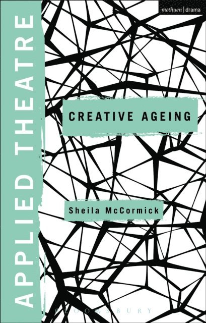 Sheila McCormick - Applied Theatre: Creative Ageing, E-bok