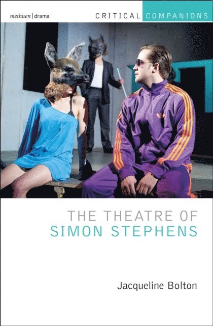 Jacqueline Bolton - Theatre of Simon Stephens, E-bok