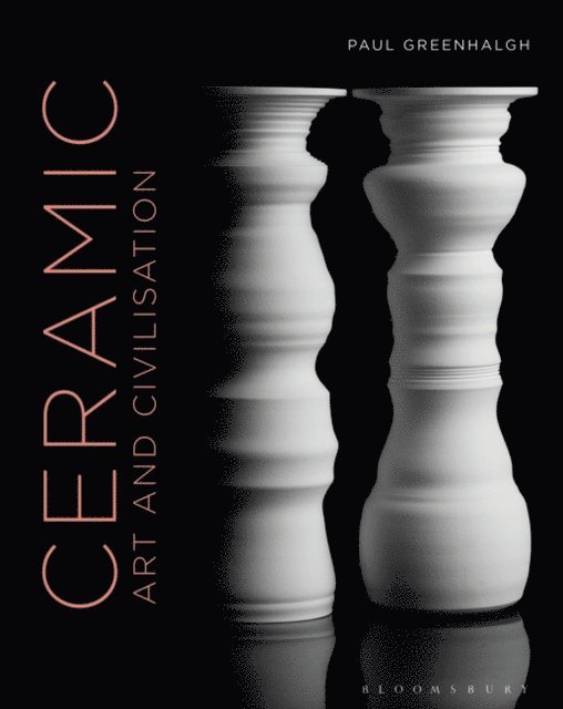 Paul Greenhalgh - Ceramic, Art and Civilisation, E-bok