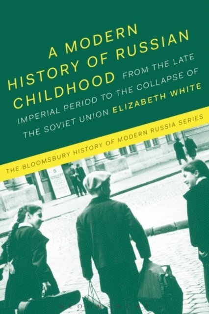 Elizabeth White - Modern History of Russian Childhood, E-bok