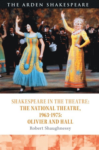 Robert Shaughnessy - Shakespeare in the Theatre: The National Theatre, 1963–1975, E-bok