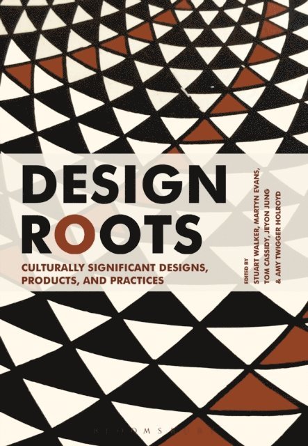 Stuart Walker, Martyn Evans, Tom Cassidy, Amy Twigger Holroyd, Jeyon Jung - Design Roots, E-bok
