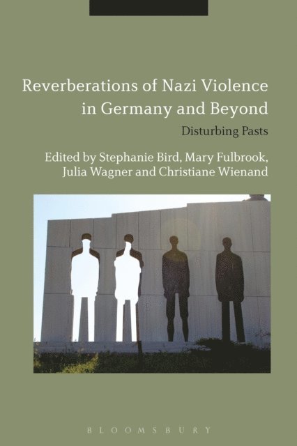 Stephanie Bird, Mary Fulbrook, Julia Wagner, Christiane Wienand - Reverberations of Nazi Violence in Germany and Beyond, E-bok