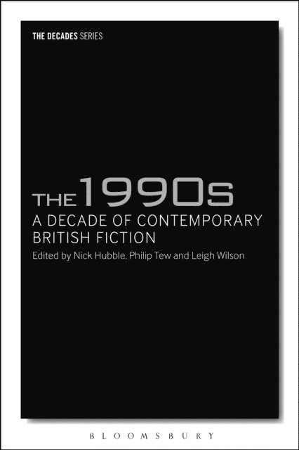 Nick Hubble, Philip Tew, Leigh Wilson - 1990s: A Decade of Contemporary British Fiction, E-bok