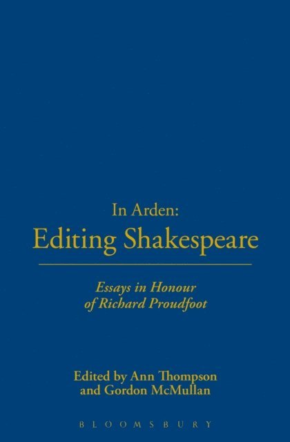 Gordon McMullan, Ann Thompson - In Arden: Editing Shakespeare - Essays In Honour of Richard Proudfoot, E-bok