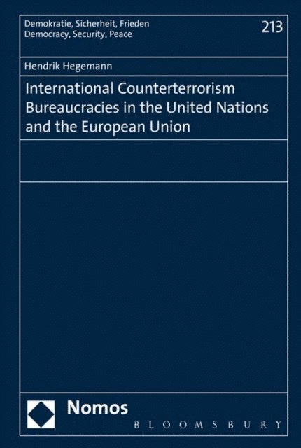 Hendrik Hegemann - International Counterterrorism Bureaucracies in the United Nations and the European Union, E-bok