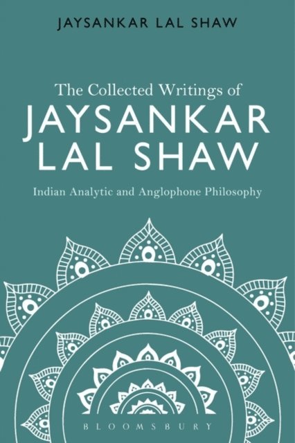 Jaysankar Lal Shaw - Collected Writings of Jaysankar Lal Shaw: Indian Analytic and Anglophone Philosophy, E-bok