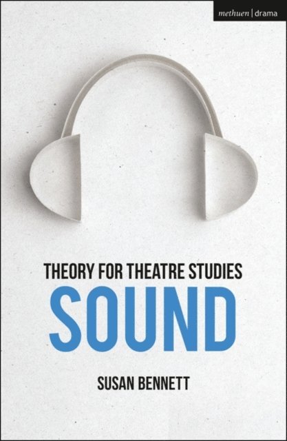 Susan Bennett - Theory for Theatre Studies: Sound, E-bok