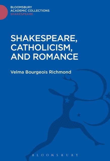 Velma Bourgeois Richmond - Shakespeare, Catholicism, and Romance, E-bok