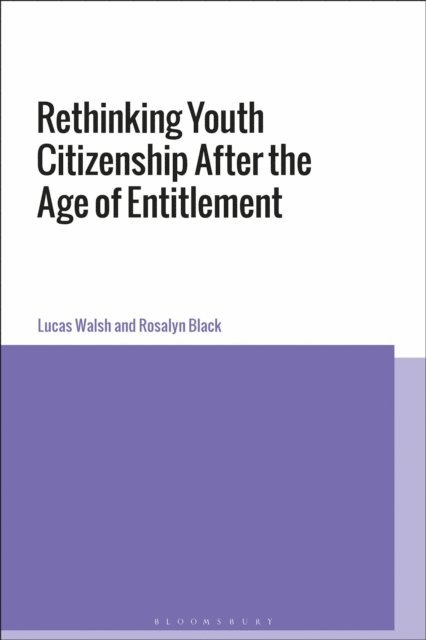 Lucas Walsh, Rosalyn Black - Rethinking Youth Citizenship After the Age of Entitlement, E-bok