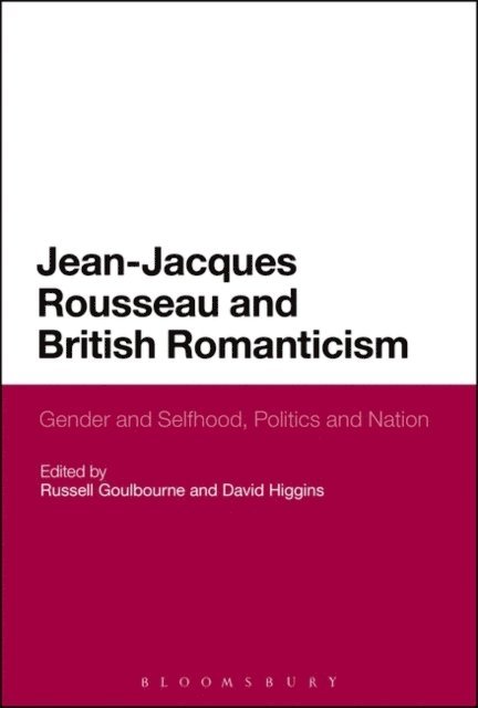Russell Goulbourne, David Higgins - Jean-Jacques Rousseau and British Romanticism, E-bok