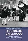 Bloomsbury Reader in Religion and Childhood