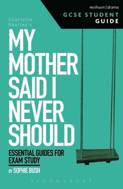 Sophie Bush - My Mother Said I Never Should GCSE Student Guide, E-bok