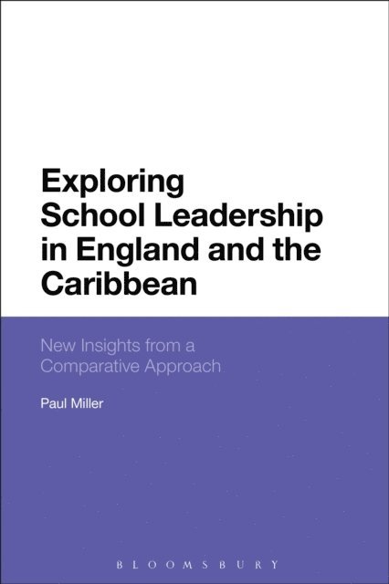 Paul Miller - Exploring School Leadership in England and the Caribbean, E-bok