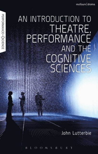 John Lutterbie - Introduction to Theatre, Performance and the Cognitive Sciences, E-bok