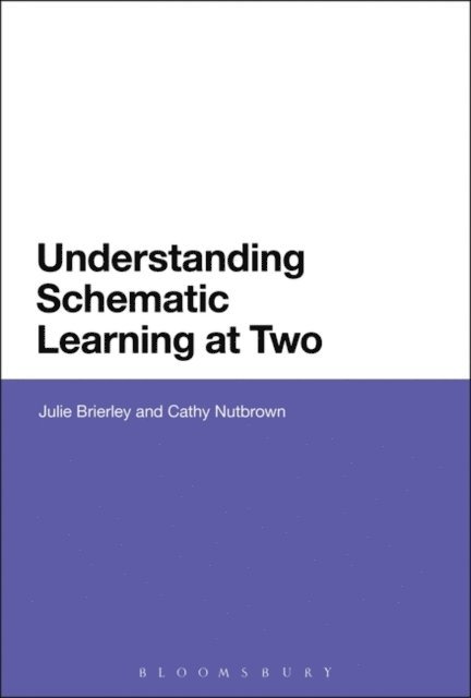 Julie Brierley, Cathy Nutbrown - Understanding Schematic Learning at Two, E-bok