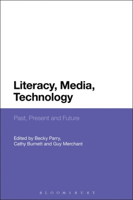 Becky Parry, Cathy Burnett, Guy Merchant - Literacy, Media, Technology, E-bok