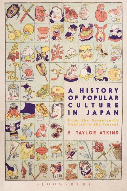 E. Taylor Atkins - History of Popular Culture in Japan, E-bok