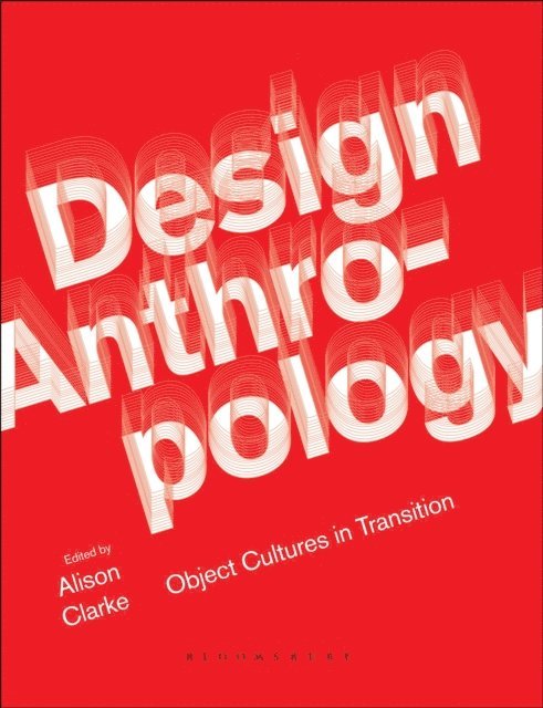 Alison J. Clarke - Design Anthropology, E-bok