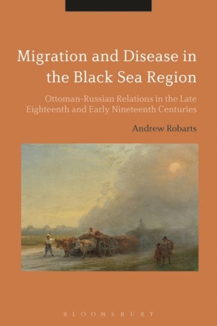 Andrew Robarts - Migration and Disease in the Black Sea Region, E-bok