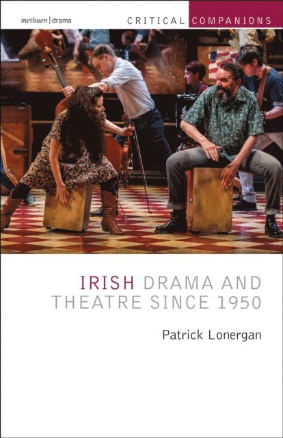 Patrick Lonergan - Irish Drama and Theatre Since 1950, E-bok