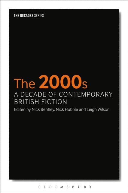 Nick Bentley, Nick Hubble, Leigh Wilson - 2000s: A Decade of Contemporary British Fiction, E-bok
