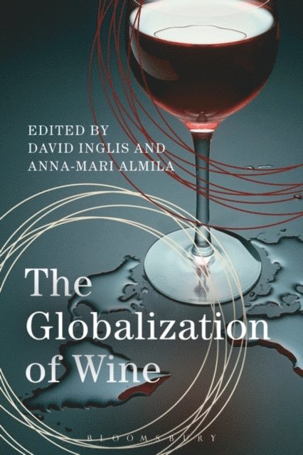David Inglis, Anna-Mari Almila - Globalization of Wine, E-bok