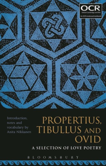 Anita Nikkanen - Propertius, Tibullus and Ovid: A Selection of Love Poetry, E-bok