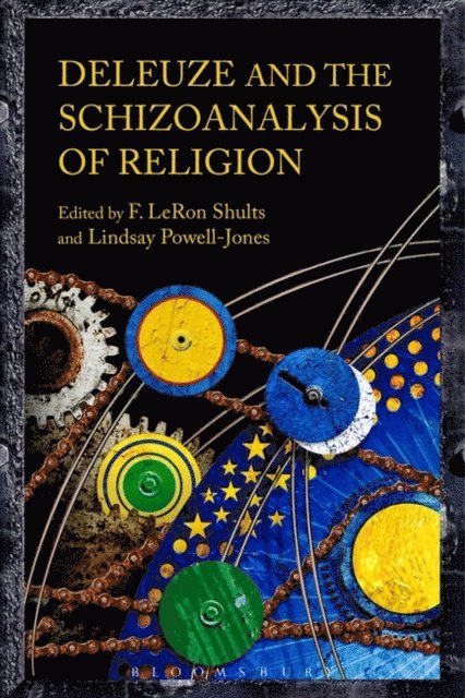 F. LeRon Shults, Lindsay Powell-Jones - Deleuze and the Schizoanalysis of Religion, E-bok