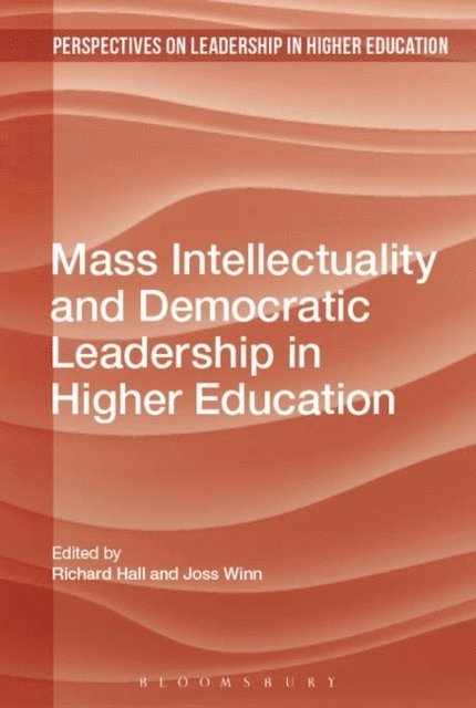 Joss Winn, Richard Hall - Mass Intellectuality and Democratic Leadership in Higher Education, E-bok