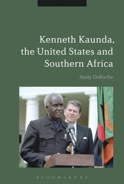 Andy DeRoche - Kenneth Kaunda, the United States and Southern Africa, E-bok. Tillgänglighet: Lägg i varukorg