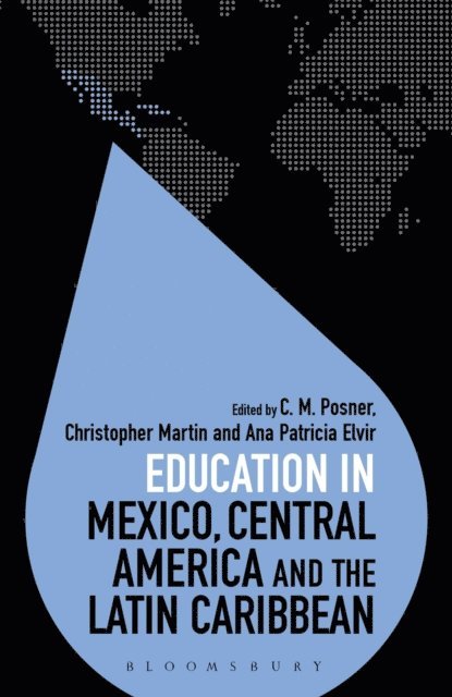 C. M. Posner, Christopher Martin, Ana Patricia Elvir - Education in Mexico, Central America and the Latin Caribbean, E-bok