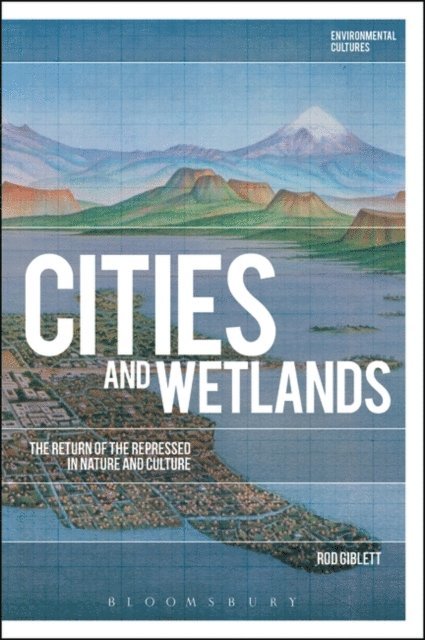 Rod Giblett - Cities and Wetlands, E-bok