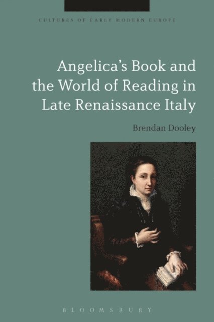 Brendan Dooley - Angelica's Book and the World of Reading in Late Renaissance Italy, E-bok