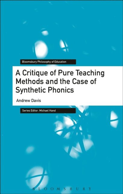 Andrew Davis - Critique of Pure Teaching Methods and the Case of Synthetic Phonics, E-bok