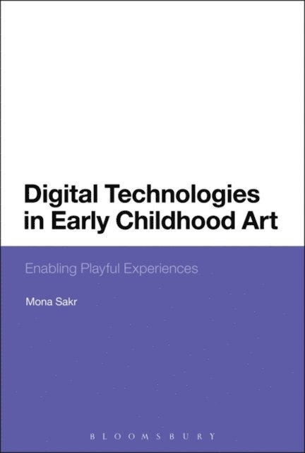 Mona Sakr - Digital Technologies in Early Childhood Art, E-bok