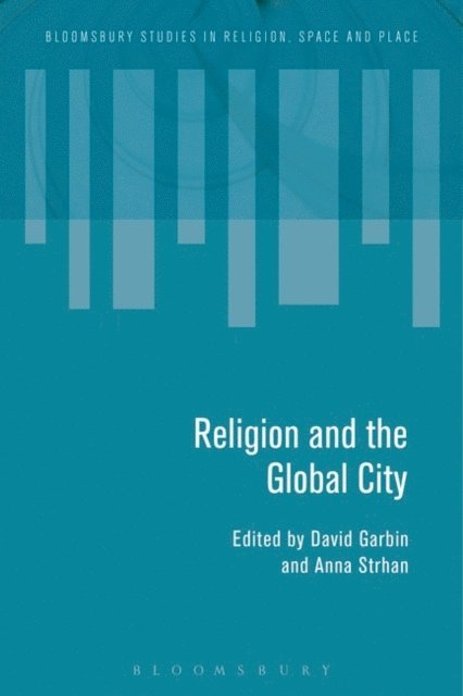 David Garbin, Anna Strhan - Religion and the Global City, E-bok